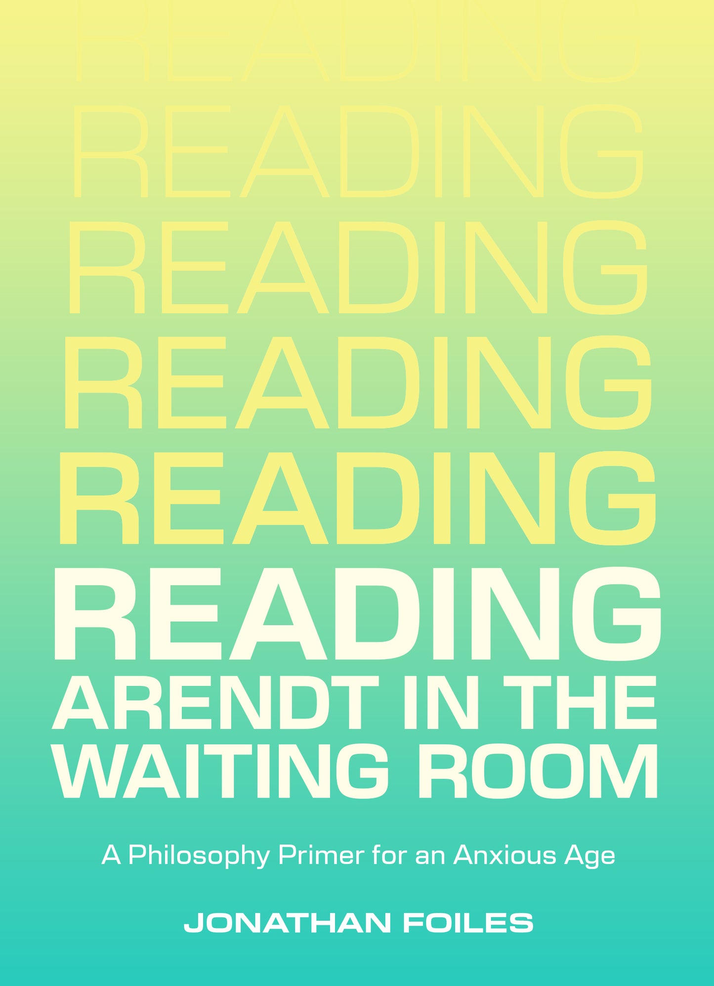 Reading Arendt in the Waiting Room: A Philosophy Primer for an Anxious Age