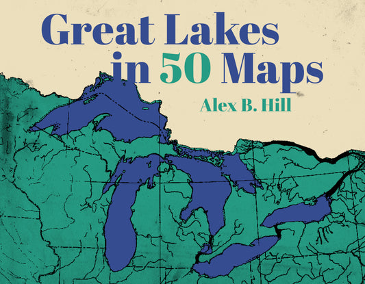 Great Lakes in 50 Maps