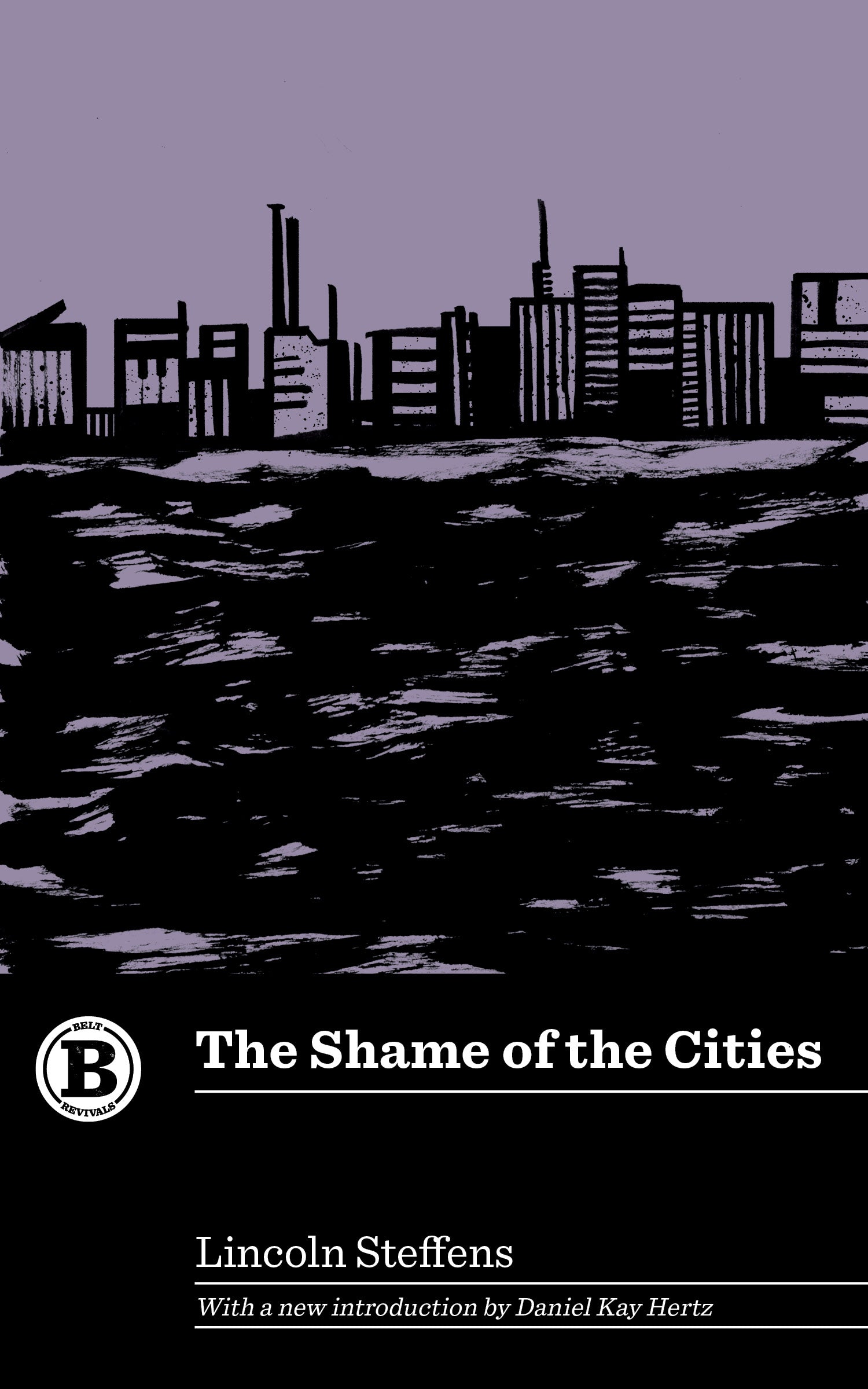 The Shame of the Cities by Lincoln Steffens - Belt Publishing
