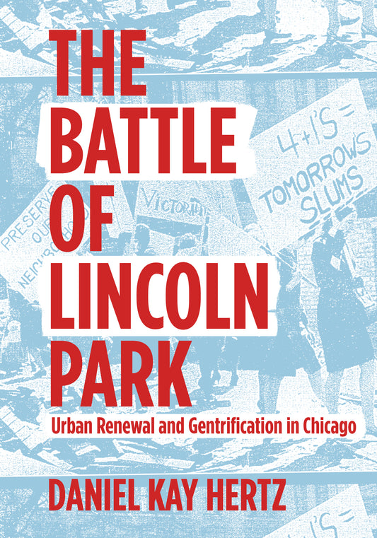 The Battle of Lincoln Park: Urban Renewal and Gentrification in Chicago - Belt Publishing