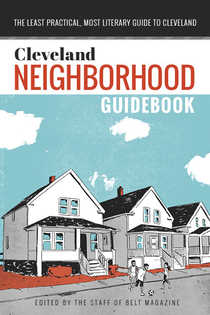 Cleveland Neighborhood Guidebook - Belt Publishing