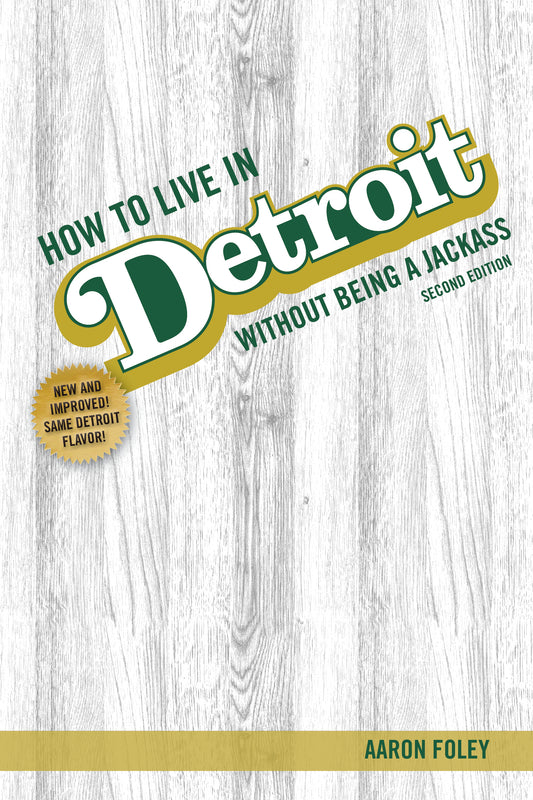 How to Live in Detroit Without Being a Jackass, Second Edition - Belt Publishing