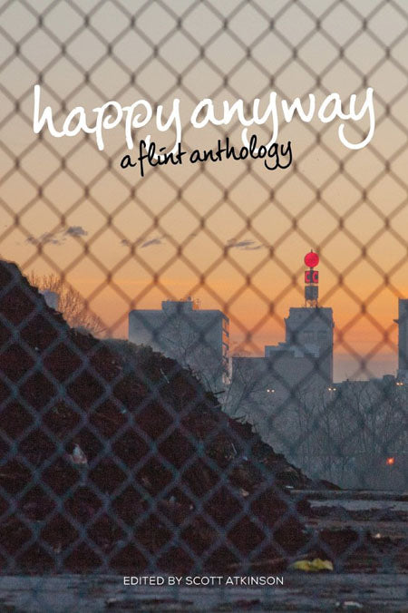 Happy Anyway: A Flint Anthology - Belt Publishing