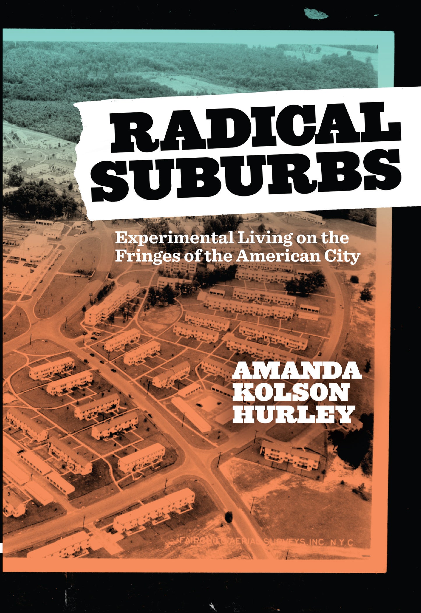 Radical Suburbs: Experimental Living on the Fringes of the American City - Belt Publishing