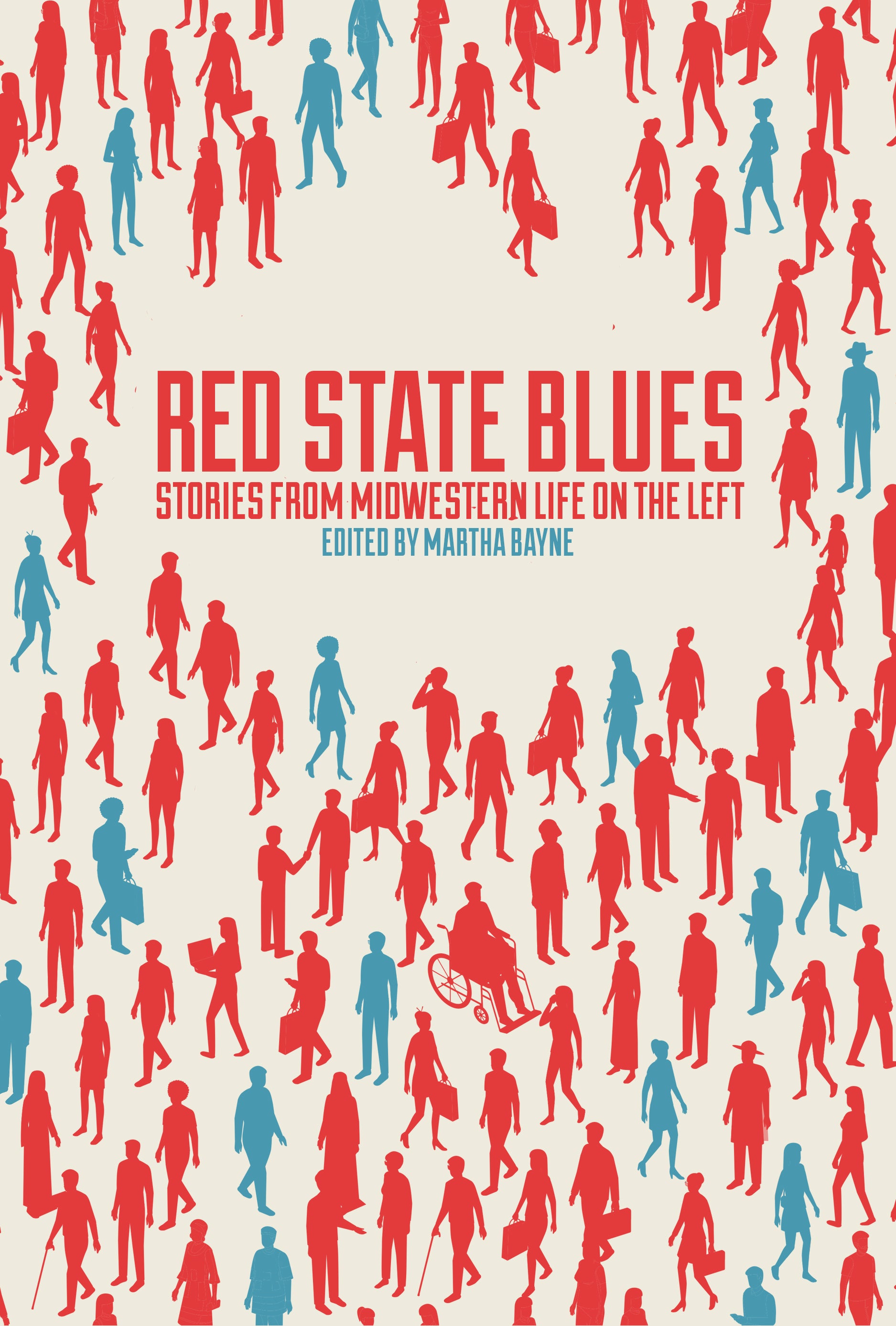 Red State Blues: Stories from Midwestern Life on the Left - Belt Publishing