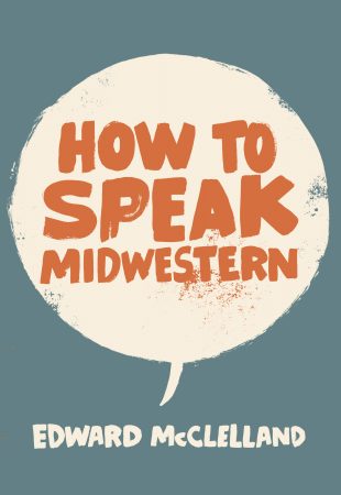 How to Speak Midwestern - Belt Publishing